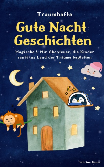 Traumhafte Gutenachtgeschichten: Magische Abenteuer, die Kinder sanft ins Land der Träume begleiten (Gutenacht Geschichten, #1) - Sabrina Bauer