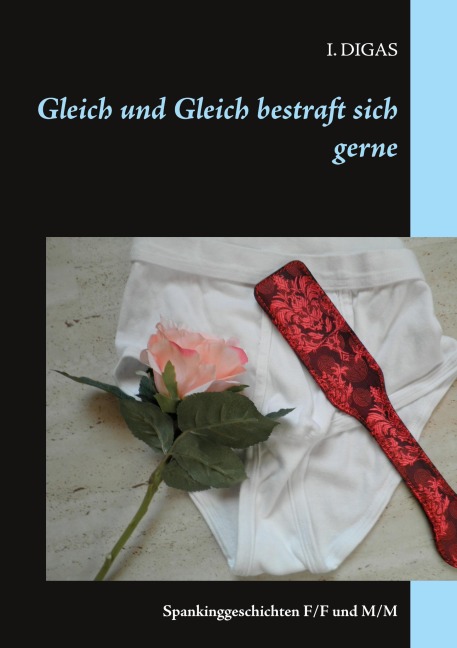 Gleich und Gleich bestraft sich gerne - I. Digas Gleich und Gleich bestraft sich gerne - I. Digas