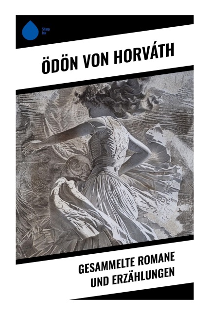 Gesammelte Romane und Erzählungen - Ödön Von Horváth