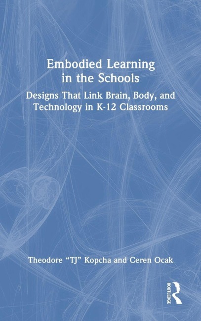 Embodied Learning in the Schools - Theodore "TJ" Kopcha, Ceren Ocak