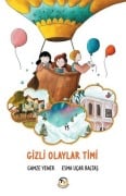 Cover-Bild zum Titel 'Gizli Olaylar Timi' von 'Gamze Yener'
