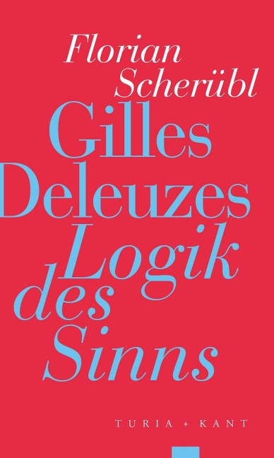 Gilles Deleuzes 'Logik des Sinns' - Florian Scherübl