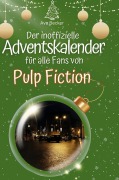 Cover-Bild zum Titel 'Der inoffizielle Adventskalender für alle Fans von Pulp Fiction' von 'Ava Becker'