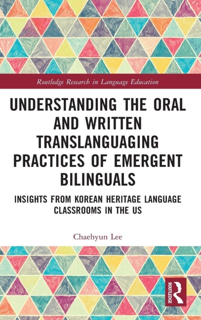 Understanding the Oral and Written Translanguaging Practices of Emergent Bilinguals - Chaehyun Lee