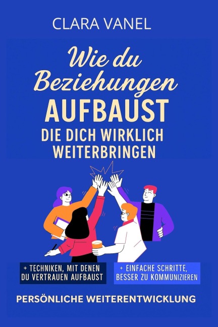 Wie du Beziehungen aufbaust, die dich wirklich weiterbringen - Clara Vanel