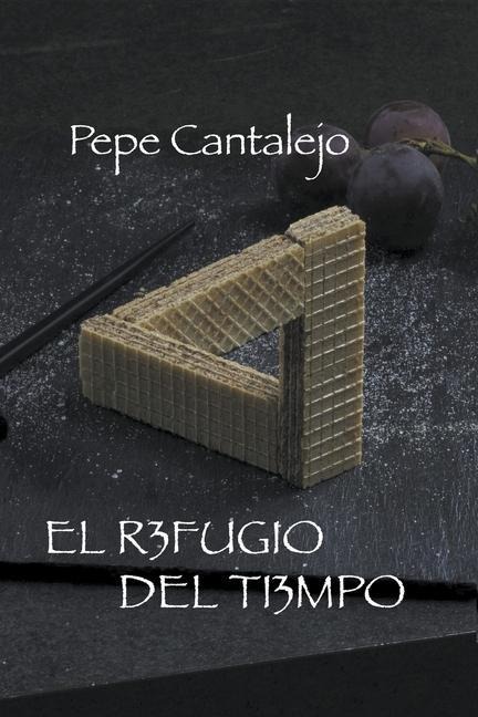 El refugio del tiempo - Pepe Cantalejo