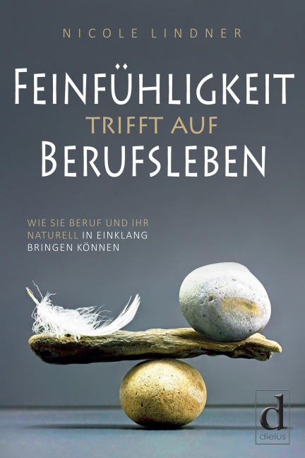 Feinfühligkeit trifft auf Berufsleben - Nicole Lindner