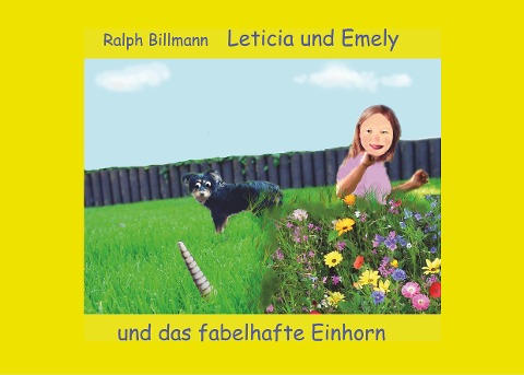 Leticia und Emely und das fabelhafte Einhorn - Ralph Billmann