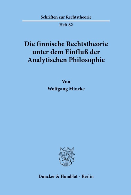 Die finnische Rechtstheorie unter dem Einfluß der Analytischen Philosophie. - Wolfgang Mincke