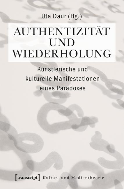 Authentizität und Wiederholung - 