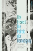 Cover-Bild zum Titel 'Die Politik der Demütigung' von 'Ute Frevert'