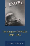 Cover-Bild zum Titel 'Origins of UNICEF, 1946-1953' von 'Jennifer M. Morris'