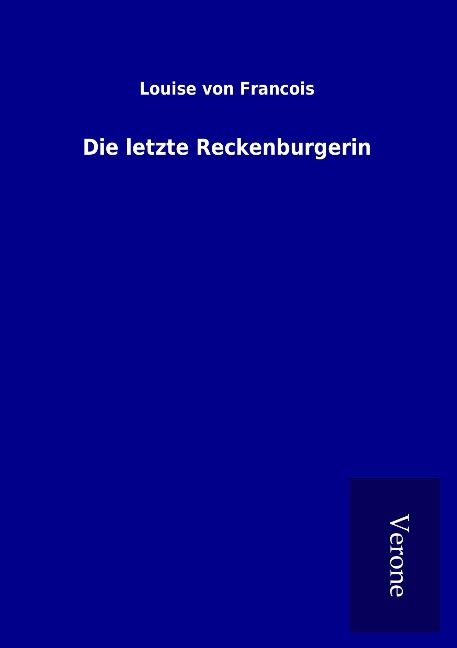 Die letzte Reckenburgerin - Louise Von Francois