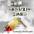 Hotel na skraju miasta - Agnieszka Chodkowska¿Gyurics