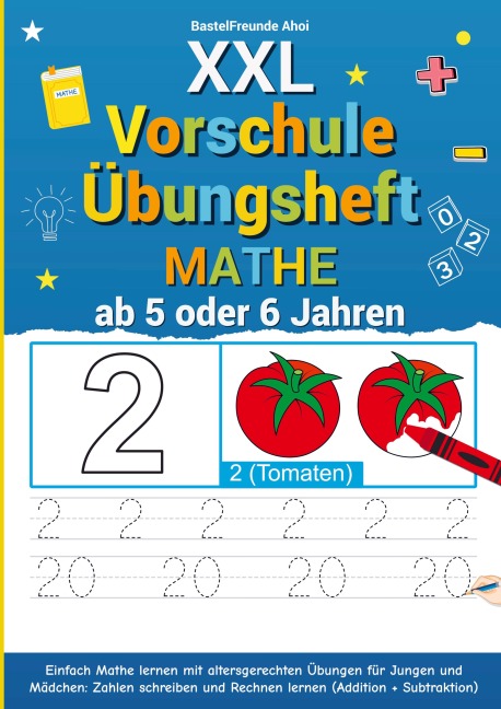 XXL Vorschule Übungsheft Mathe ab 5 oder 6 Jahren - Bastelfreunde Ahoi