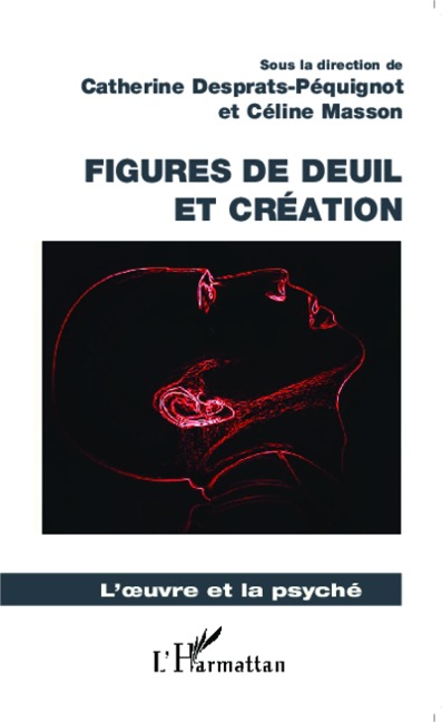 Figures de deuil et creation - Catherine Desprats-Pequignot Catherine Desprats-Pequignot