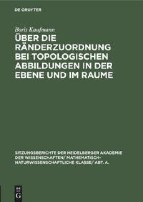 Über die Ränderzuordnung bei topologischen Abbildungen in der Ebene und im Raume - Boris Kaufmann