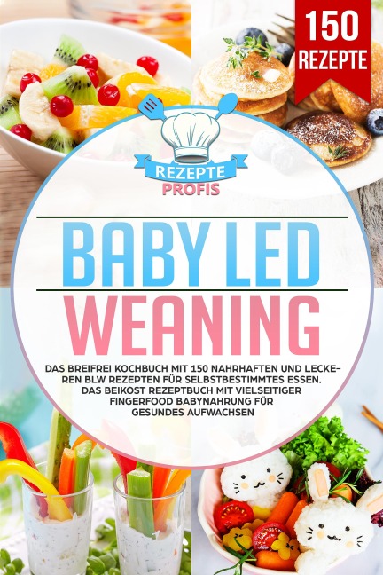 Baby Led Weaning - Rezepte Profis