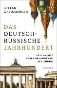 Cover-Bild zum Titel 'Das deutsch-russische Jahrhundert' von 'Stefan Creuzberger'