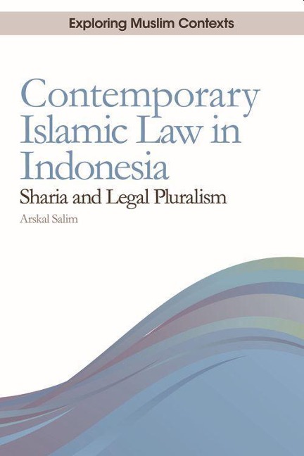 Contemporary Islamic Law in Indonesia - Arskal Salim