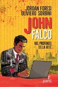Cover-Bild zum Titel 'John Falco. Nel profondo della rete' von 'Jordan Foresi, Oliviero Sorbini'