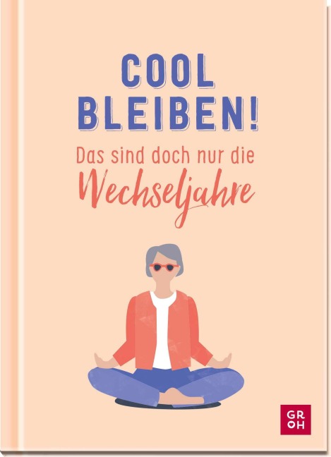 Cool bleiben! Das sind doch nur die Wechseljahre - Nina Goldhammer