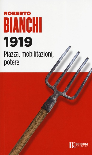 1919. Piazza, mobilitazioni, potere - Roberto Bianchi