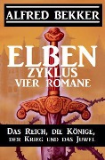 Cover-Bild zum Titel 'Elben-Zyklus - Vier Romane: Das Reich, die Könige, der Krieg und das Juwel' von 'Alfred Bekker'