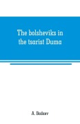 Cover-Bild zum Titel 'The bolsheviks in the tsarist Duma' von 'A. Badaev'