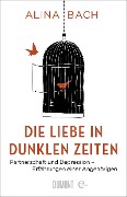 Cover-Bild zum Titel 'Die Liebe in dunklen Zeiten' von 'Alina Bach'