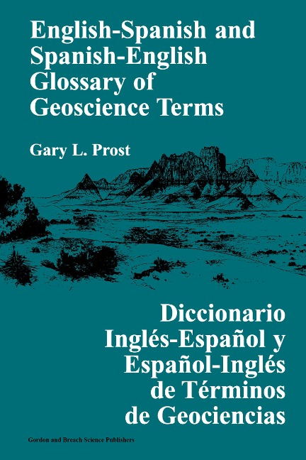 English-Spanish and Spanish-English Glossary of Geoscience Terms - Gary L. Prost