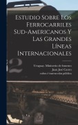 Cover-Bild zum Titel 'Estudio Sobre Los Ferrocarriles Sud-americanos Y Las Grandes Líneas Internacionales' von 'Juan José Castro'