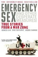 Emergency Sex (And Other Desperate Measures) - Andrew Thomson, Heidi Postlewait, Kenneth Cain