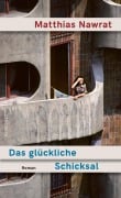 Cover-Bild zum Titel 'Das glückliche Schicksal' von 'Matthias Nawrat'