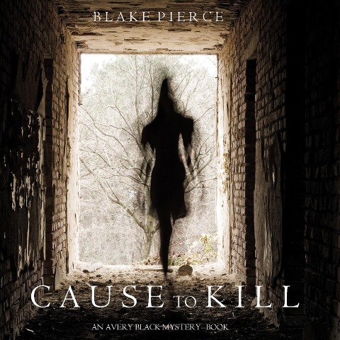 Cause to Kill (An Avery Black Mystery¿Book 1) - Blake Pierce