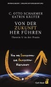 Cover-Bild zum Titel 'Von der Zukunft her führen' von 'C Otto Scharmer, Katrin Käufer'
