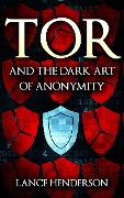 Cover-Bild zum Titel 'Tor and the Dark Art of Anonymity' von 'Lance Henderson'