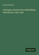 Cover-Bild zum Titel 'Catalogue raisonné de la bibliothèque Elzévirienne, 1853-1867' von 'Auteur Inconnu'