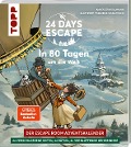 24 DAYS ESCAPE - Der Escape Room Adventskalender: In 80 Tagen um die Welt - Annekatrin Baumann