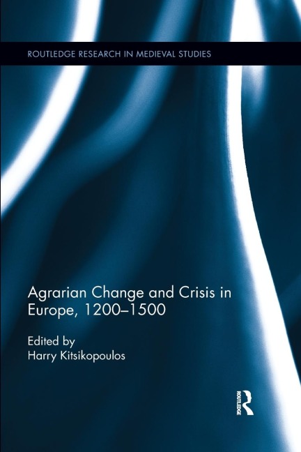 Agrarian Change and Crisis in Europe, 1200-1500 - 
