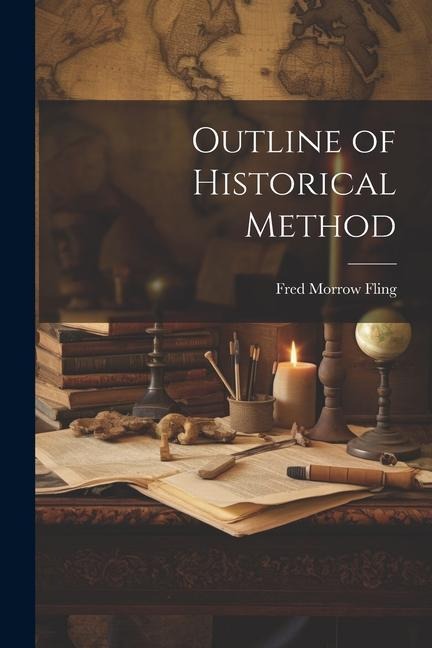 Outline of Historical Method - Fred Morrow Fling