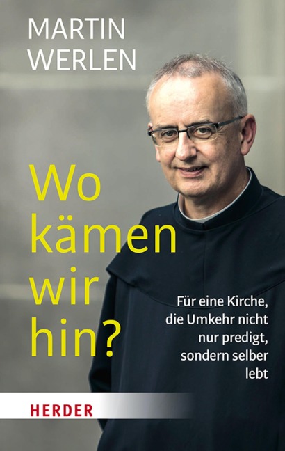 Wo kämen wir hin? - Martin Werlen OSB