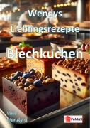 Cover-Bild zum Titel 'Wendys Lieblingsrezepte - Blechkuchen' von 'Wendy G.'