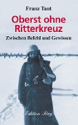Oberst ohne Ritterkreuz - Franz Taut