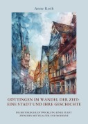 Cover-Bild zum Titel 'Göttingen im Wandel der Zeit: Eine Stadt und ihre Geschichte' von 'Anne Roth'