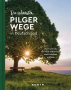 Cover-Bild zum Titel 'KUNTH Bildband Die schönsten Pilgerwege in Deutschland' von 'Gerhard von Kapff, Andrea Lammert'