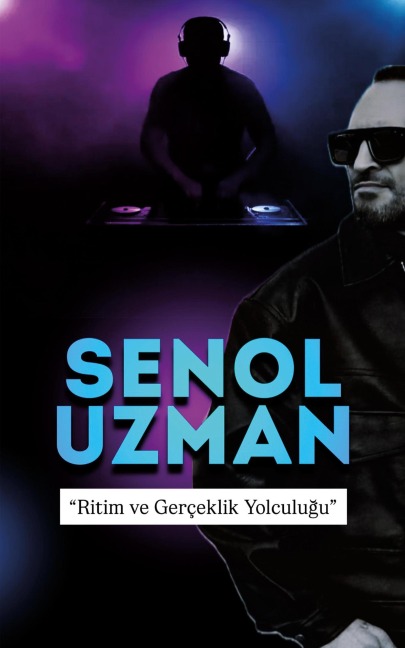 SENOL UZMAN - OTOBIYOGRAFI "Ritim ve Gerçeklik Yolculugu" - Senol Uzman
