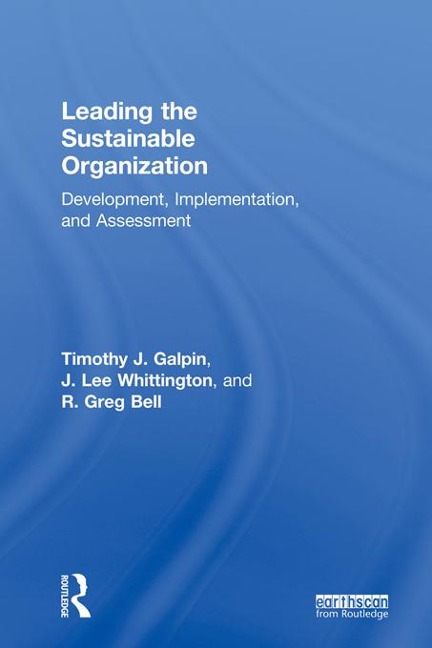 Leading the Sustainable Organization - Tim Galpin, J. Lee Whittington, Greg Bell