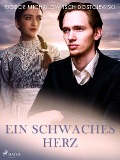 Cover-Bild zum Titel 'Ein schwaches Herz' von 'Fjodor M Dostojewski'