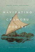 Cover-Bild zum Titel 'Navigating Chamoru Poetry' von 'Craig Santos Perez'